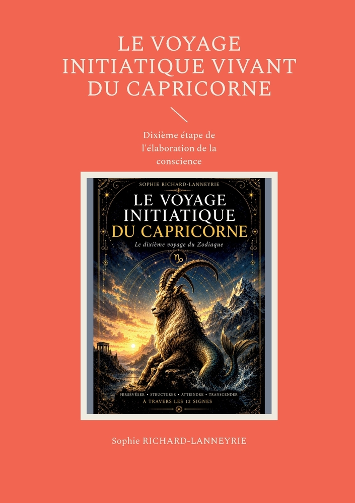 Le Voyage Initiatique Vivant du Capricorne: Dixième étape de l'élaboration de la conscience cover
