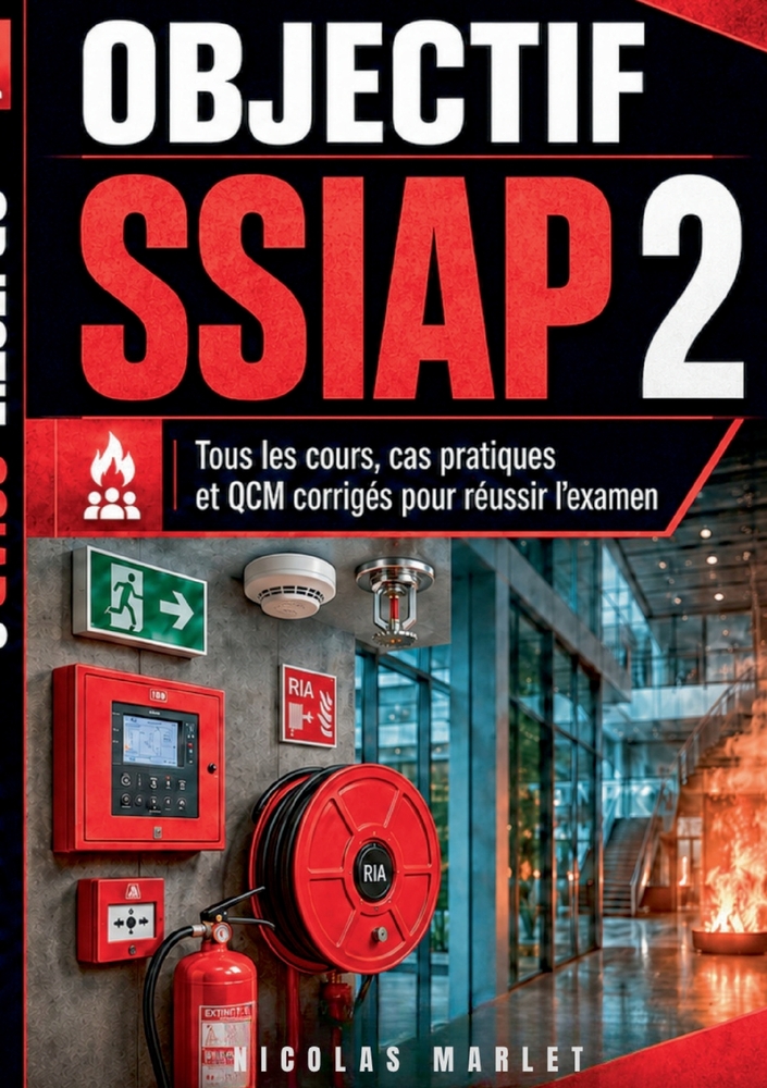 Objectif SSIAP 2: Tous les cours, cas pratiques, fiches pédagogiques et QCM corrigés pour réussir l examen. cover