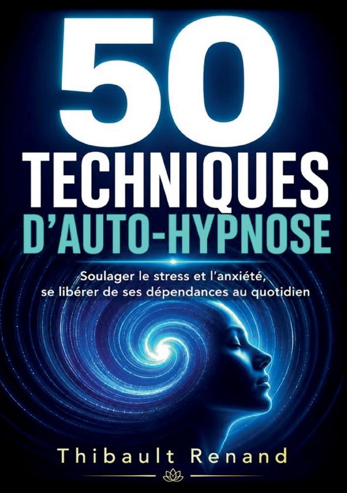 50 techniques d'auto-hypnose: Soulager le stress et l'anxiété, se libérer de ses dépendances au quotidien cover