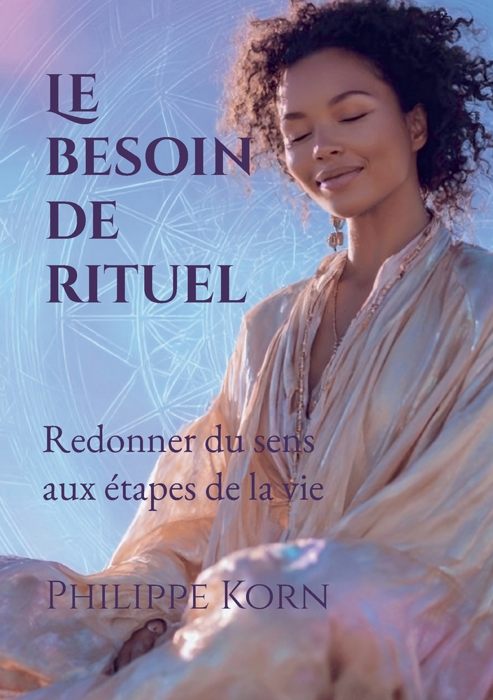 Le besoin de rituel: redonner du sens aux étapes de la vie cover