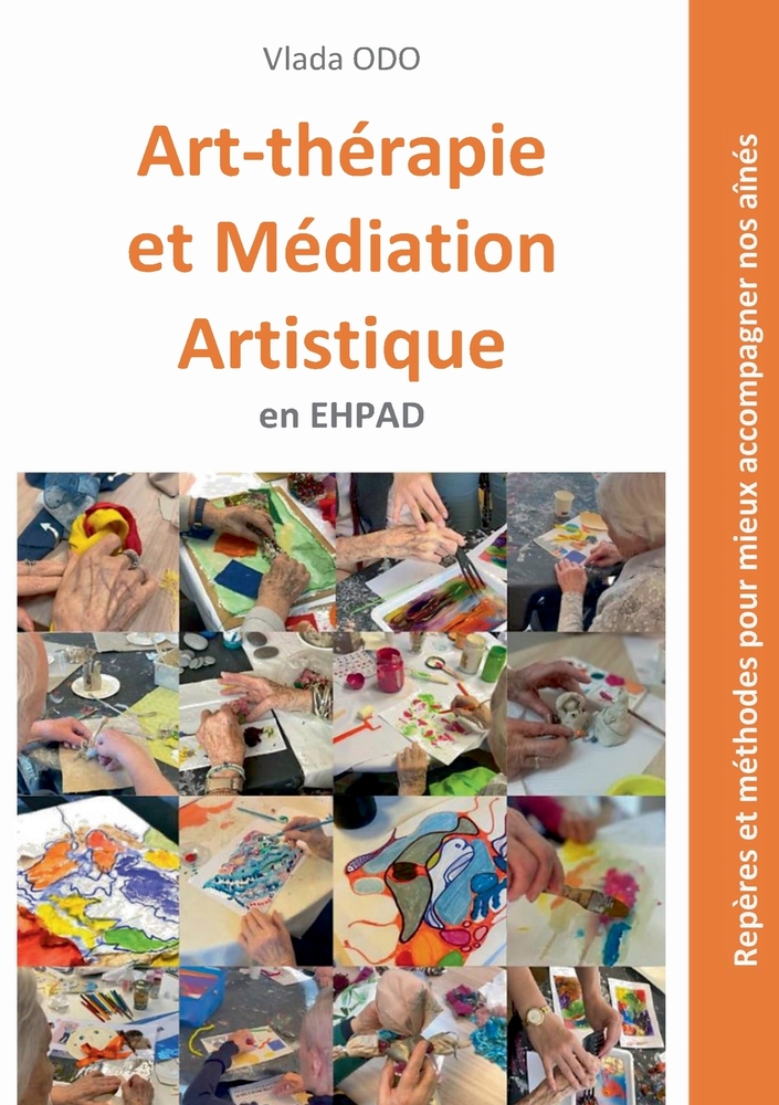 Art-thérapie et médiation artistique en EHPAD: Repères et méthodes pour mieux accompagner nos aînés cover