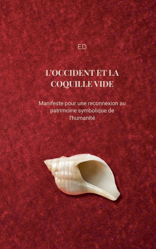 L'Occident Et La Coquille Vide: Manifeste pour une reconnexion au patrimoine symbolique de l'humanité cover