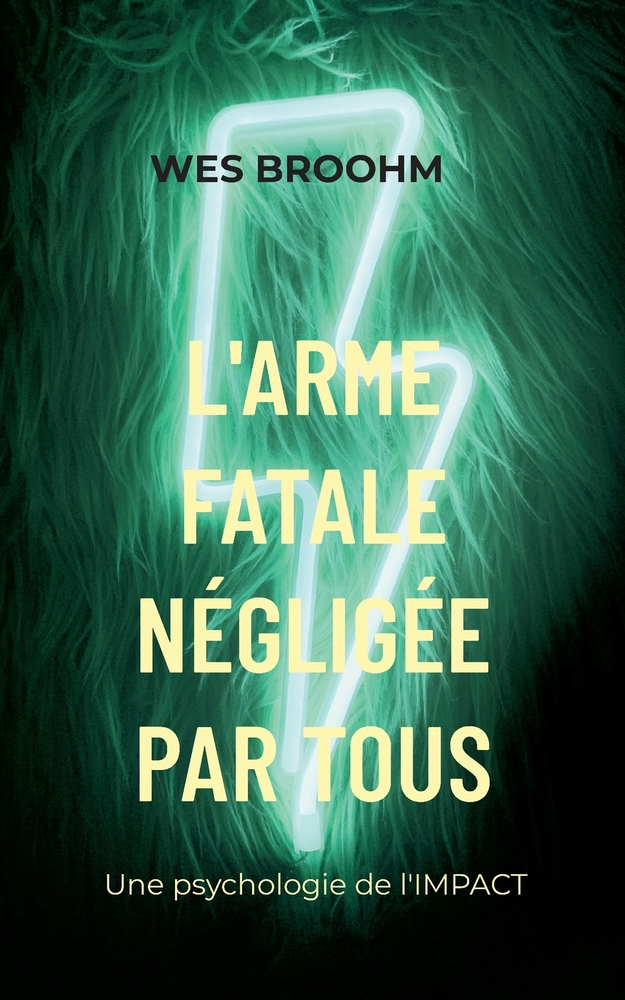L'Arme Fatale négligée par Tous: Une psychologie de l'IMPACT cover