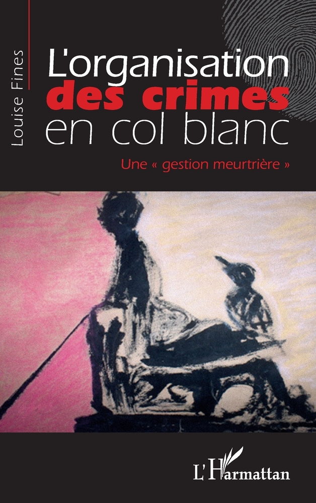 L'organisation des crimes en col blanc: "Une gestion meurtrière" cover