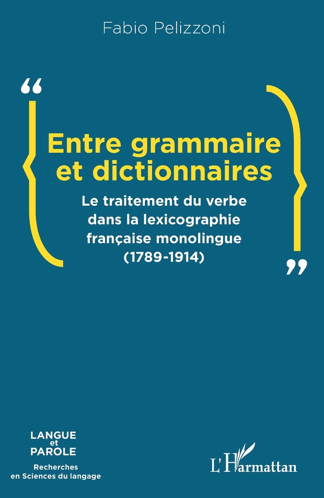 Entre grammaire et dictionnaires: Le traitement du verbe dans la lexicographie française monolingue (1789-1914) cover