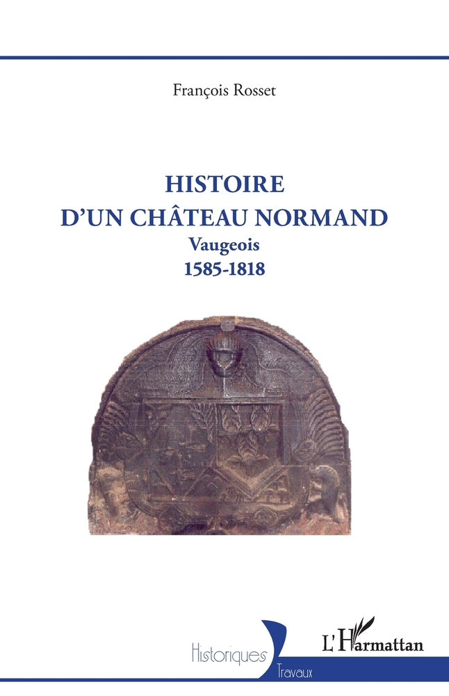 Histoire d'un château normand: Vaugeois 1585-1818 cover