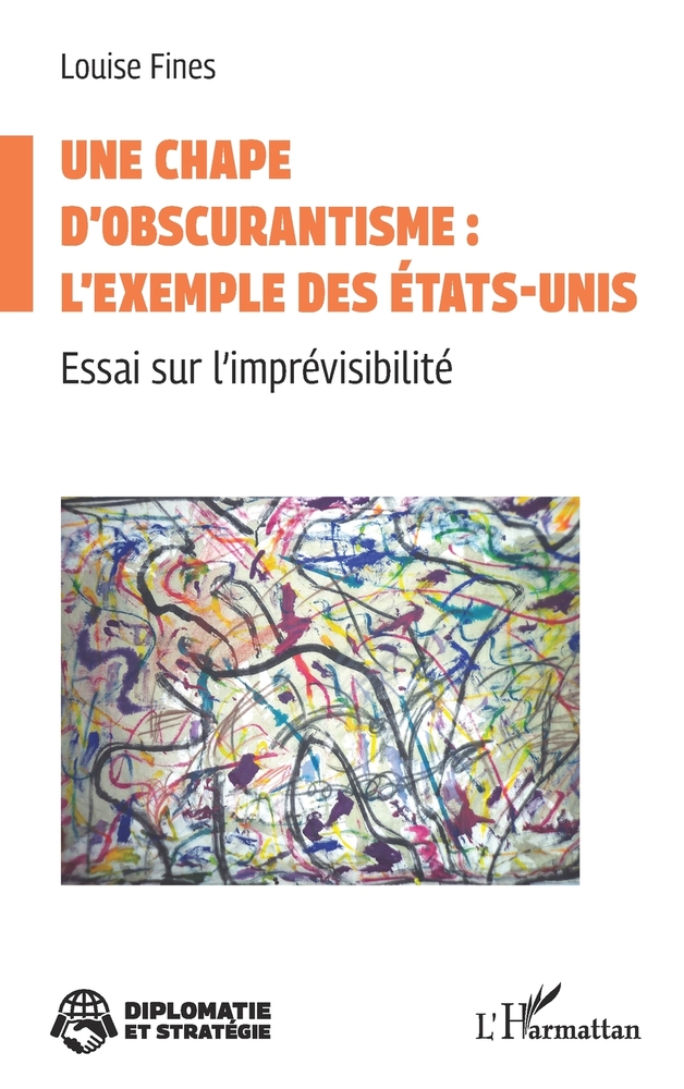 Une chape d'obscurantisme: l'exemple des États-Unis: Essai sur l'imprévisibilité cover