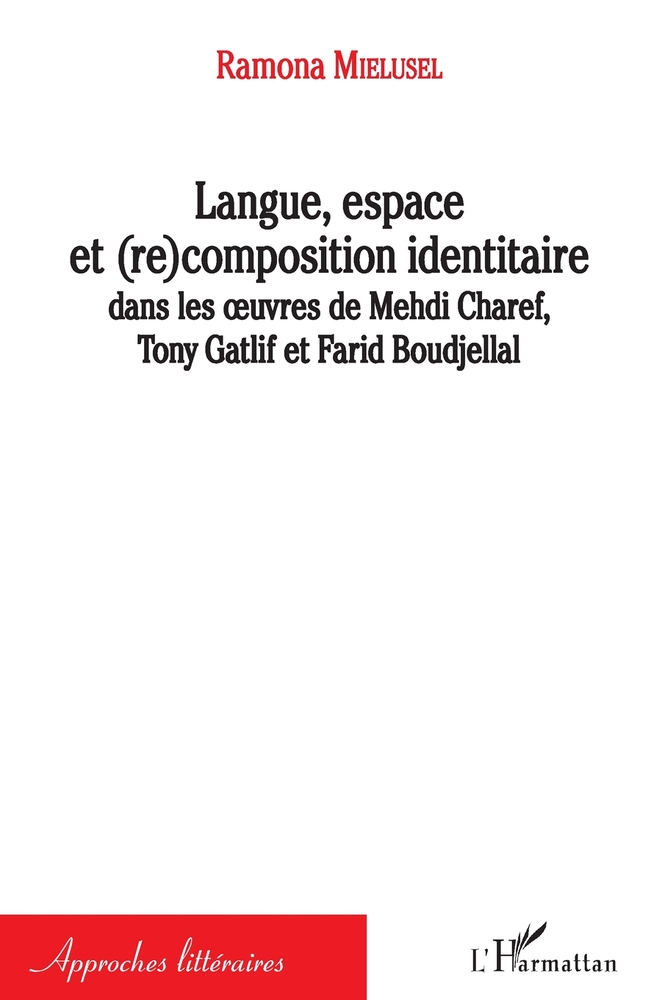Langue, espace et (re)composition identitaire: dans les oeuvres de Mehdi Charef, Tony Gatlif et Farid Boudjellal cover