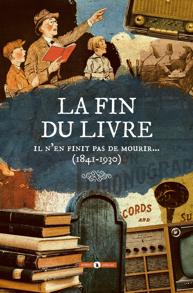 La fin du livre: Il n'en finit pas de mourir... (1841-1930) cover