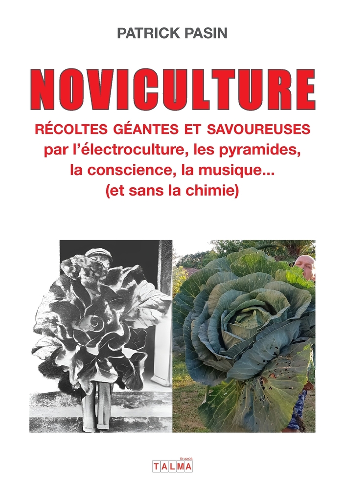 Noviculture - Récoltes géantes et savoureuses: par l'électroculture, les pyramides, la conscience, la musique... (et sans la chimie) cover