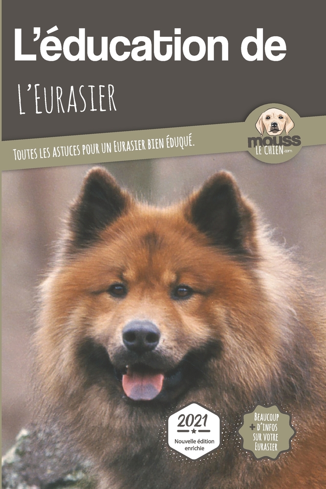 L'EDUCATION DE L'EURASIER - Edition 2021: Toutes les astuces pour un Eurasier bien éduqué cover