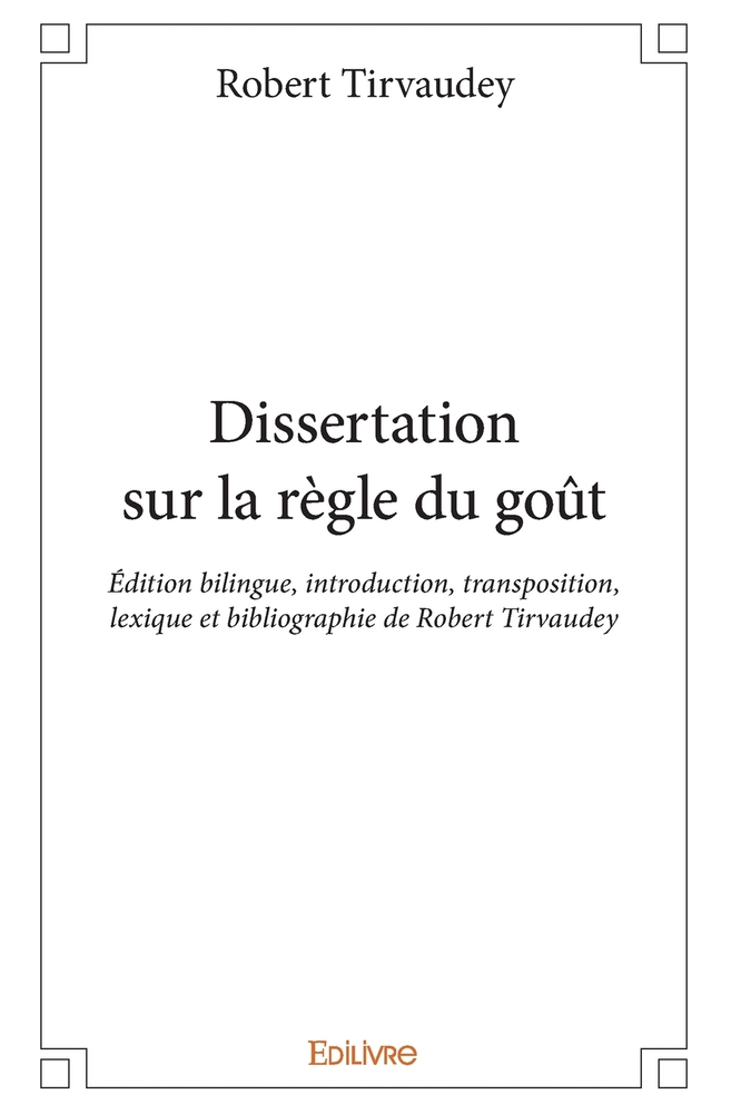 Dissertation sur la règle du goût: Édition bilingue, introduction, transposition, lexique et bibliographie de Robert Tirvaudey cover