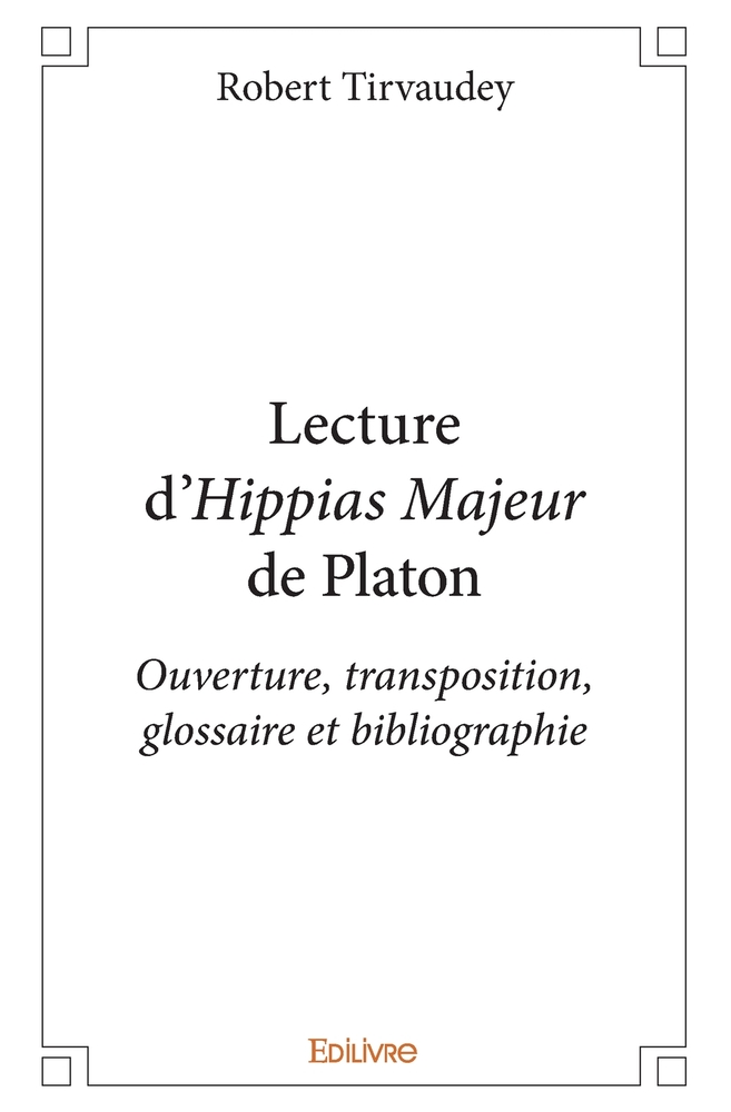 Lecture d'Hippias Majeur de Platon: Ouverture, transposition, glossaire et bibliographie cover
