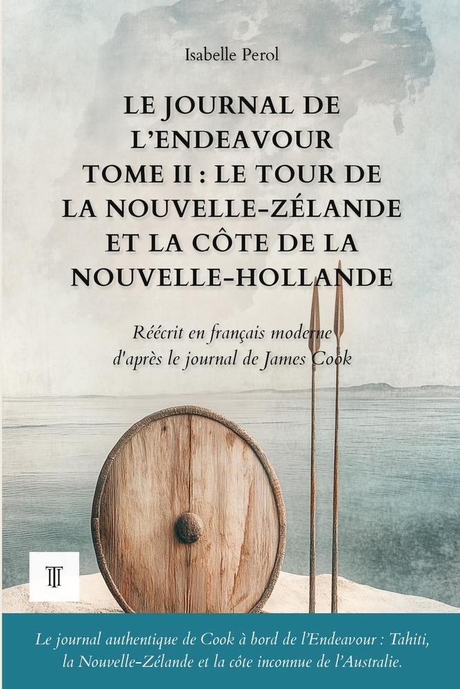 Le Journal de l'Endeavour, Tome II: Le tour de la Nouvelle-Zélande et les rivages de la Nouvelle-Hollande. Journal de James Cook réécrit en français m cover
