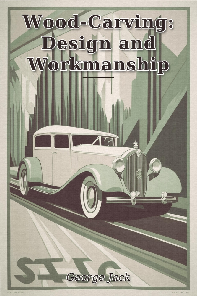 Wood-Carving: Design and Workmanship cover