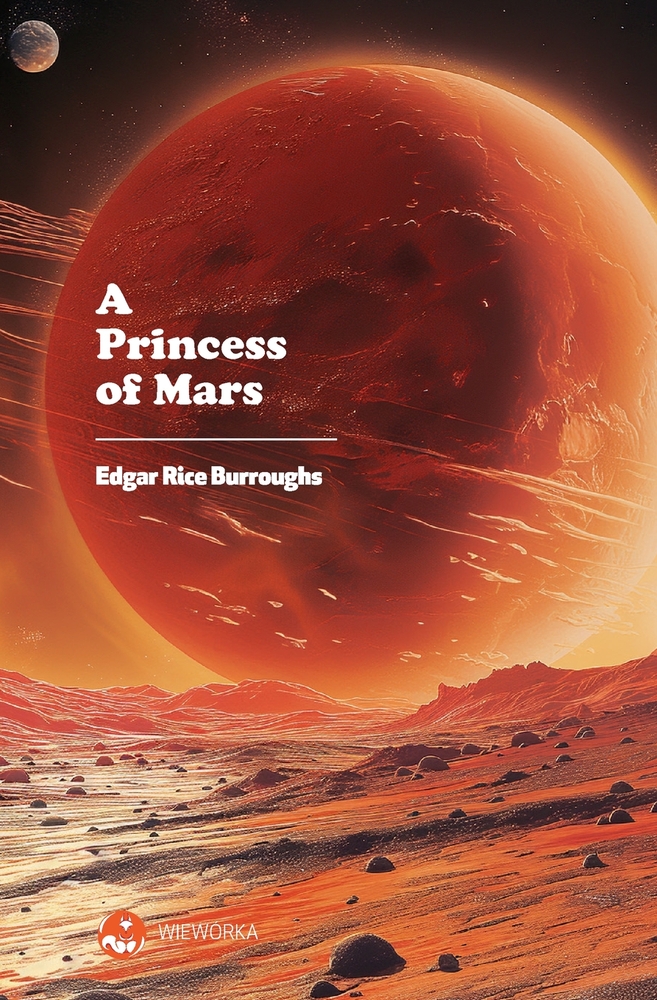 A Princess of Mars: An Illustrated Edition with Author Biography, Summary and Character Guide cover