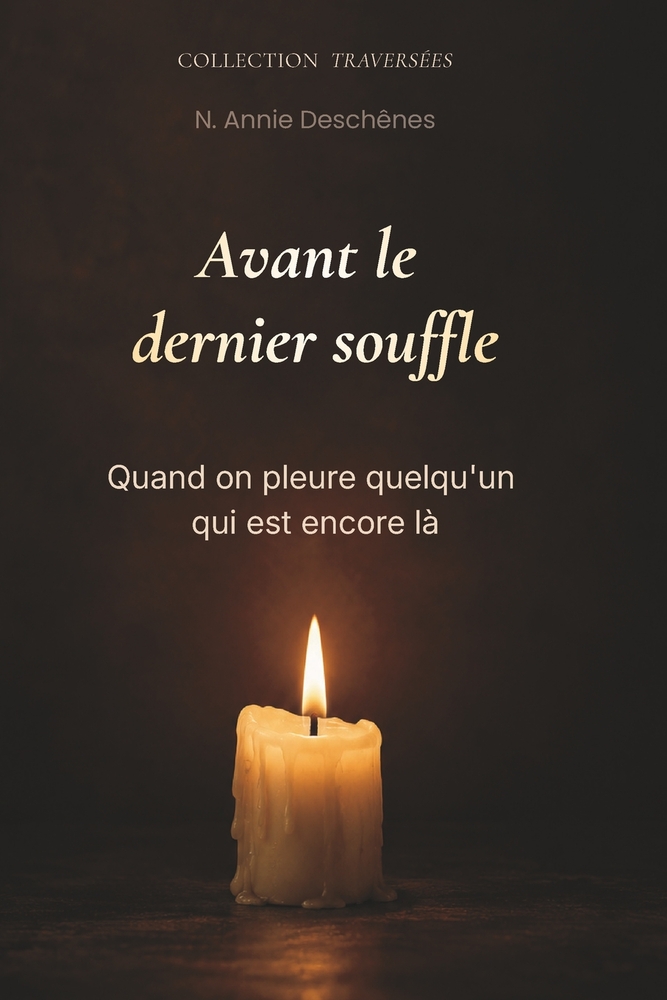 Avant le dernier souffle: Comprendre et traverser le deuil anticipé quand la maladie emporte peu à peu quelqu'un qu'on aime cover