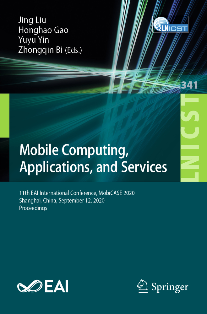 Mobile Computing, Applications, and Services: 11th Eai International Conference, Mobicase 2020, Shanghai, China, September 12, 2020, Proceedings cover