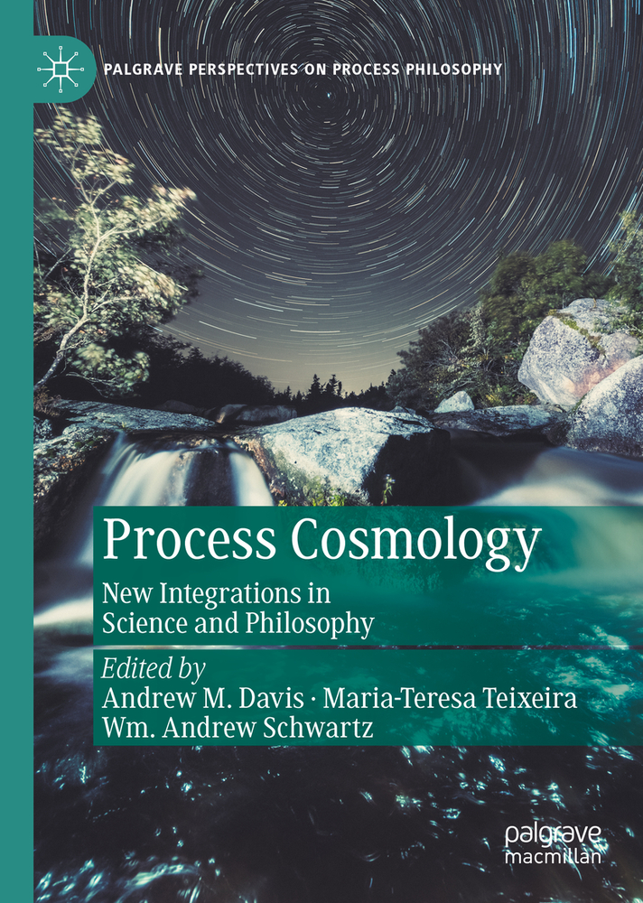 Process Cosmology: New Integrations in Science and Philosophy cover