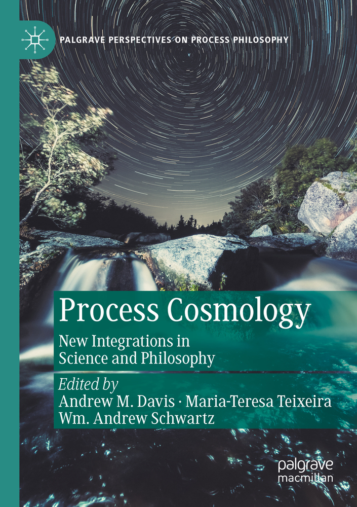 Process Cosmology: New Integrations in Science and Philosophy cover