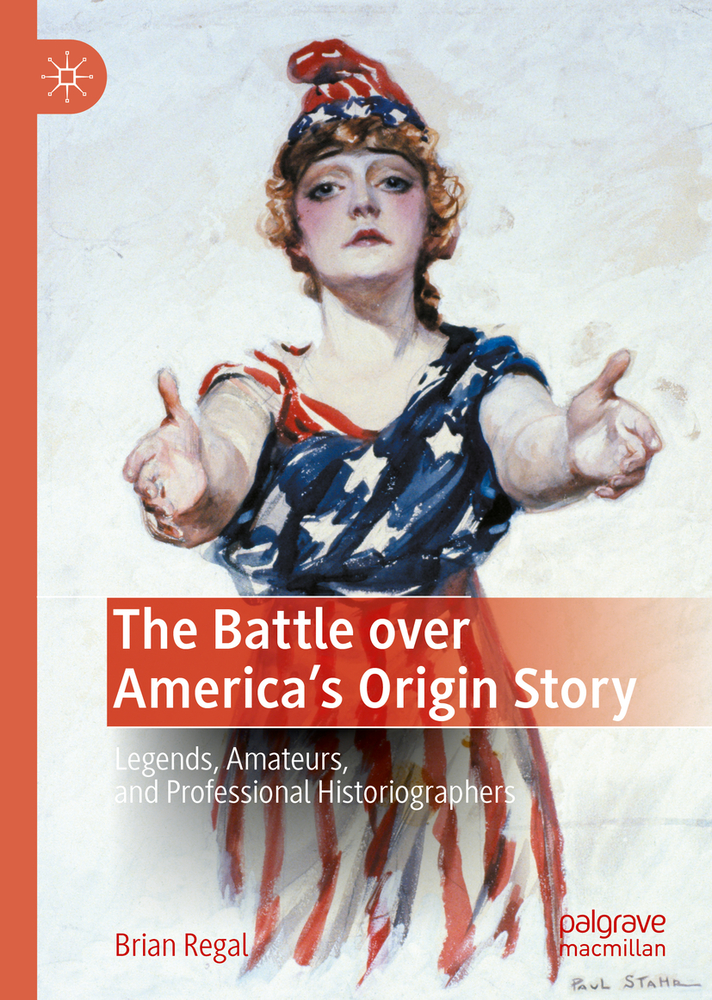 The Battle Over America's Origin Story: Legends, Amateurs, and Professional Historiographers cover