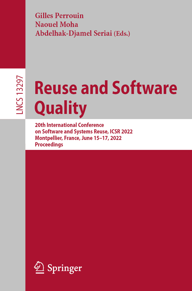Reuse and Software Quality: 20th International Conference on Software and Systems Reuse, Icsr 2022, Montpellier, France, June 15-17, 2022, Proceedings cover