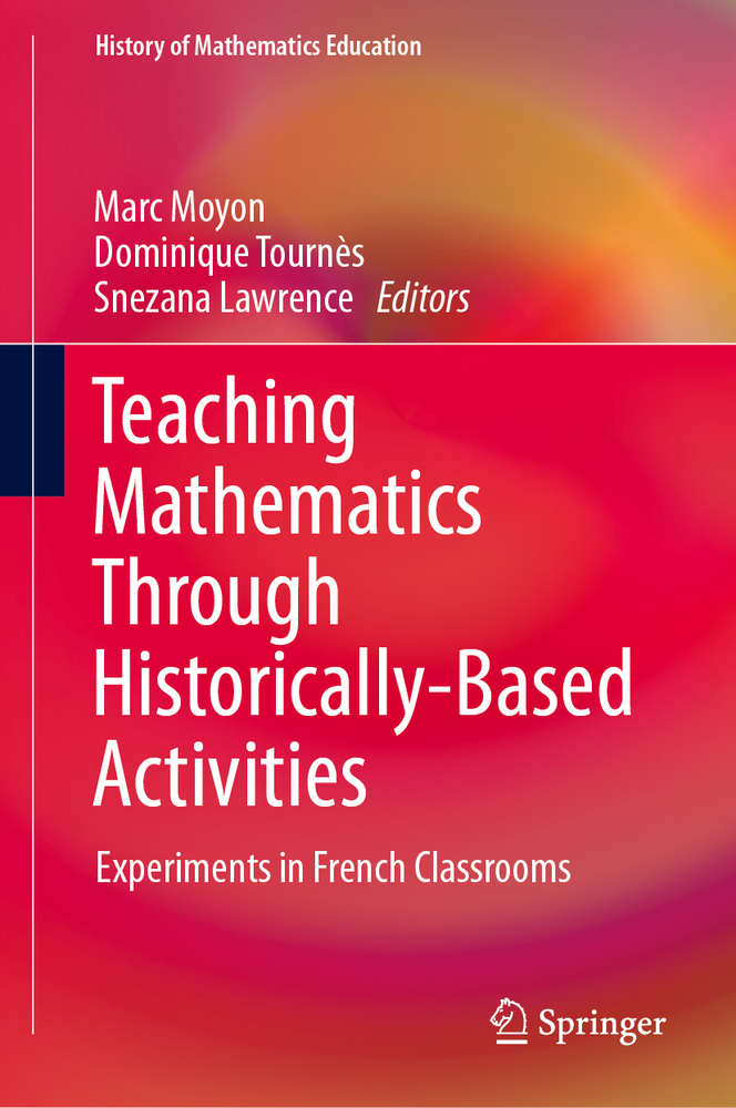 Teaching Mathematics Through Historically-Based Activities: Experiments in French Classrooms cover