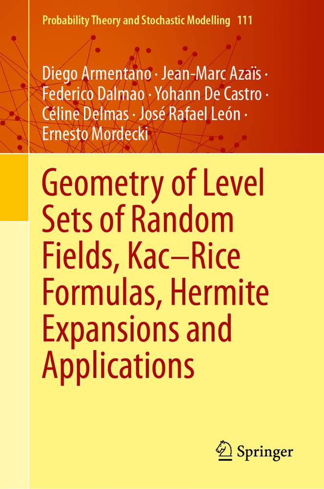 Geometry of Level Sets of Random Fields, Kac-Rice Formulas, Hermite Expansions and Applications cover