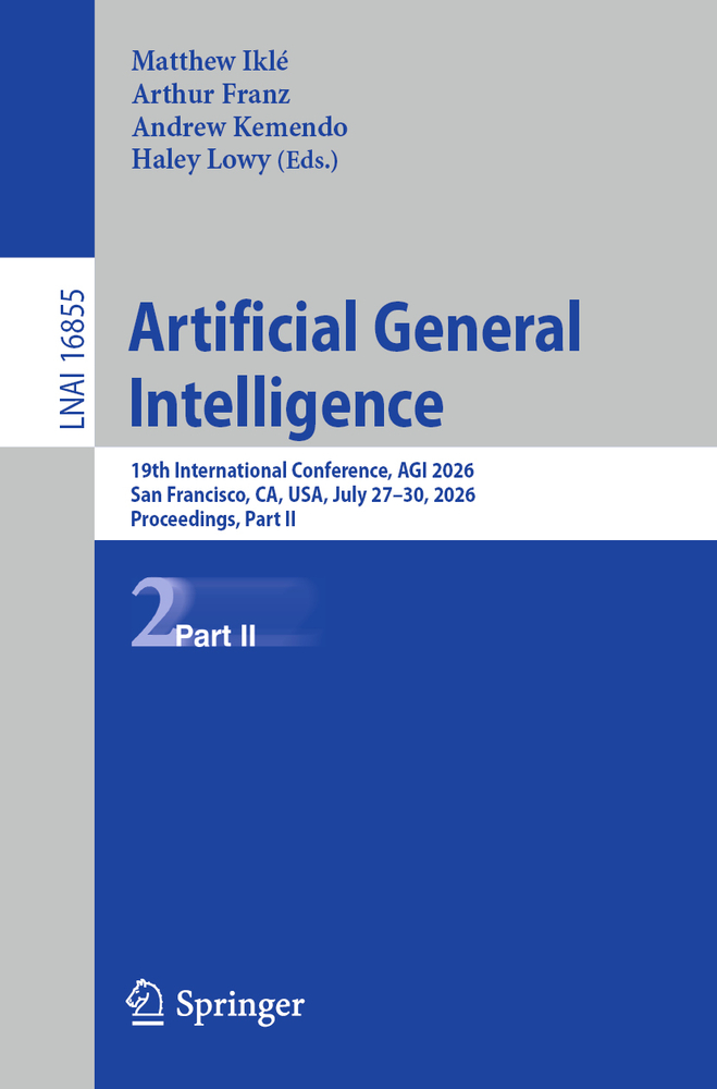 Artificial General Intelligence: 19th International Conference, Agi 2026, San Francisco, Ca, Usa, July 27-30, 2026, Proceedings, Part II cover