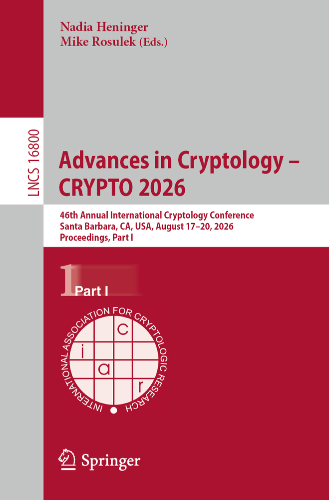 Advances in Cryptology - Crypto 2026: 46th Annual International Cryptology Conference, Santa Barbara, Ca, Usa, August 17-20, 2026, Proceedings, Part I cover