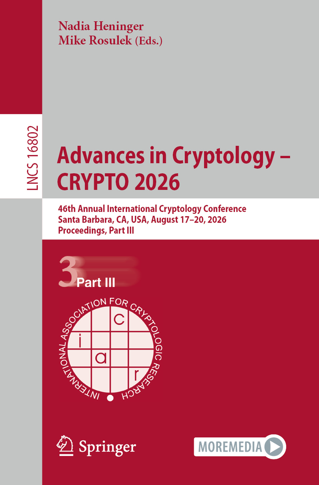 Advances in Cryptology - Crypto 2026: 46th Annual International Cryptology Conference, Santa Barbara, Ca, Usa, August 17-20, 2026, Proceedings, Part I cover