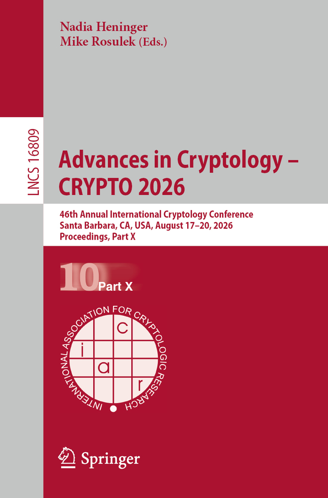 Advances in Cryptology - Crypto 2026: 46th Annual International Cryptology Conference, Santa Barbara, Ca, Usa, August 17-20, 2026, Proceedings, Part I cover