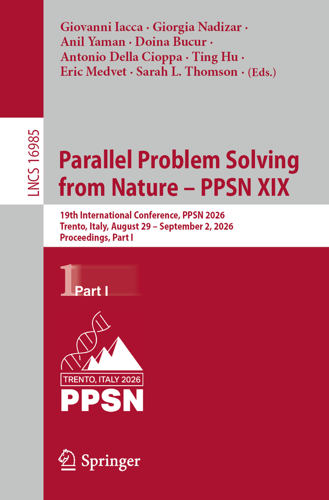 Parallel Problem Solving from Nature - Ppsn XIX: 19th International Conference, Ppsn 2026, Trento, Italy, August 29 - September 2, 2026, Proceedings, cover