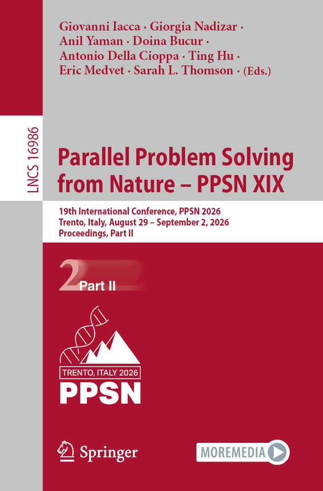 Parallel Problem Solving from Nature - Ppsn XIX: 19th International Conference, Ppsn 2026, Trento, Italy, August 29 - September 2, 2026, Proceedings, cover