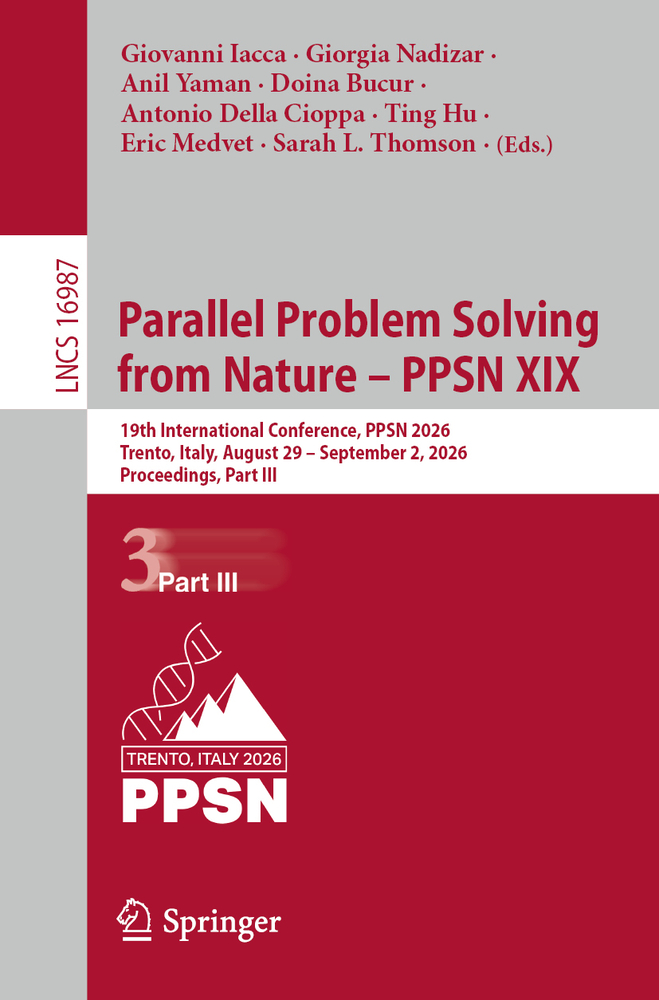 Parallel Problem Solving from Nature - Ppsn XIX: 19th International Conference, Ppsn 2026, Trento, Italy, August 29 - September 2, 2026, Proceedings, cover
