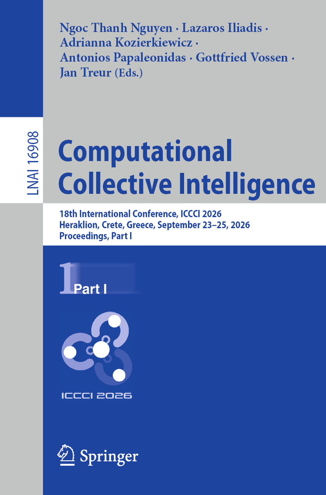 Computational Collective Intelligence: 18th International Conference, ICCCI 2026, Heraklion, Crete, Greece, September 23-25, 2026, Proceedings, Part I cover