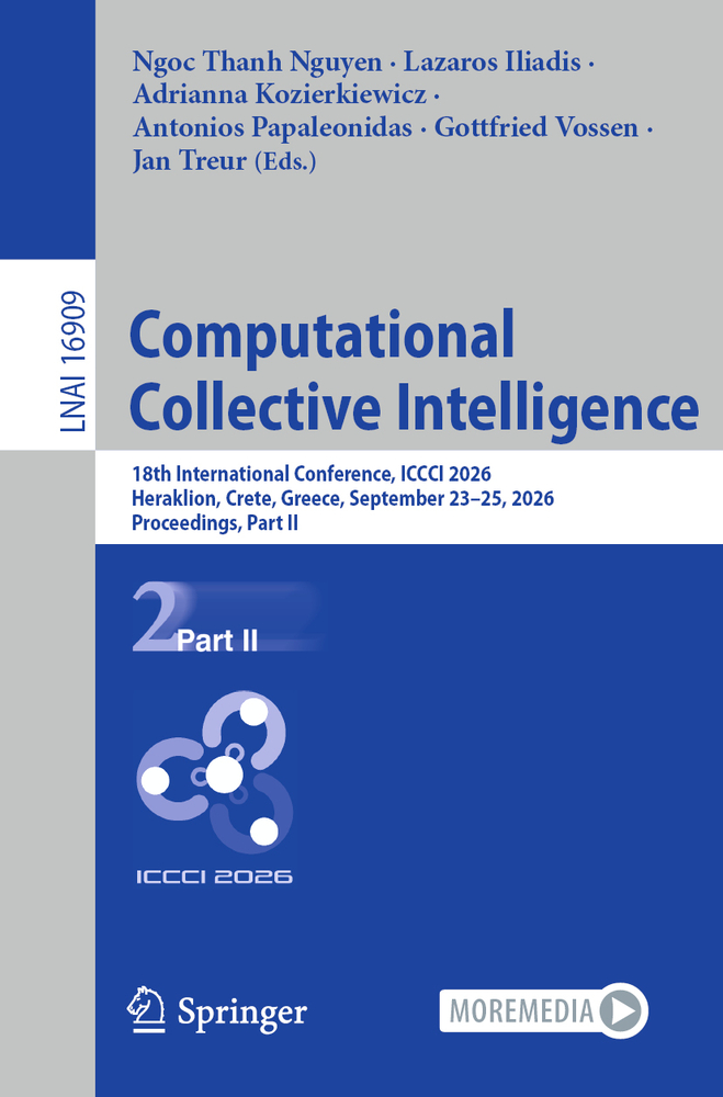 Computational Collective Intelligence: 18th International Conference, ICCCI 2026, Heraklion, Crete, Greece, September 23-25, 2026, Proceedings, Part I cover