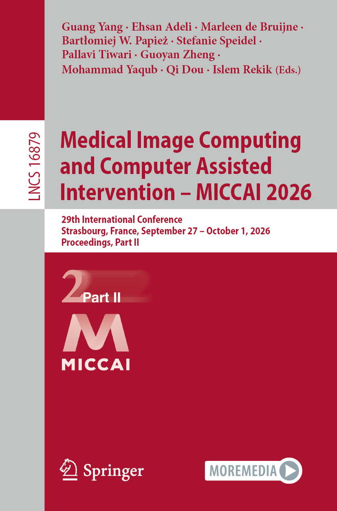 Medical Image Computing and Computer Assisted Intervention - Miccai 2026: 29th International Conference, Strasbourg, France, September 27 - October 1, cover