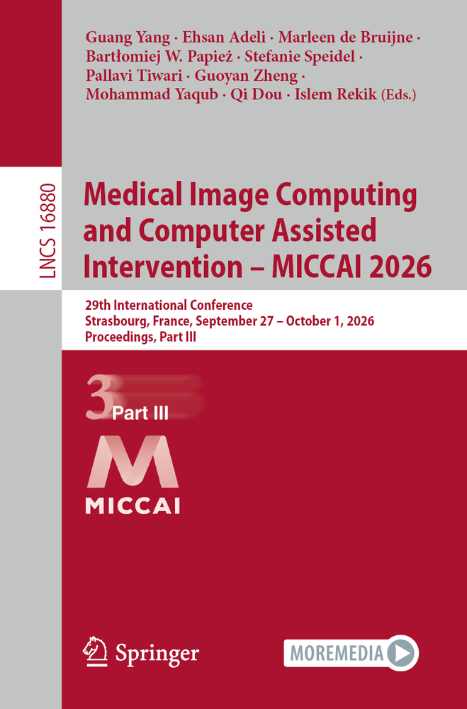 Medical Image Computing and Computer Assisted Intervention - Miccai 2026: 29th International Conference, Strasbourg, France, September 27 - October 1, cover