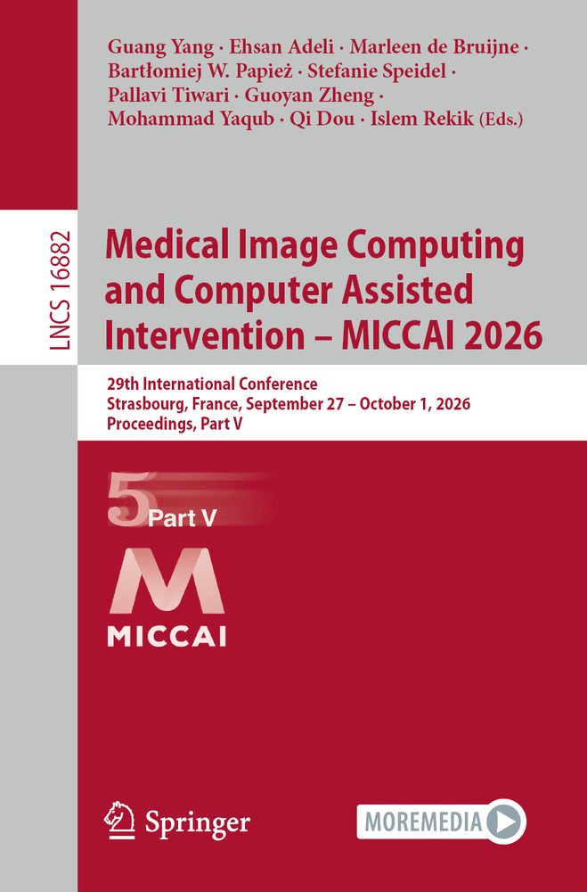 Medical Image Computing and Computer Assisted Intervention - Miccai 2026: 29th International Conference, Strasbourg, France, September 27 - October 1, cover