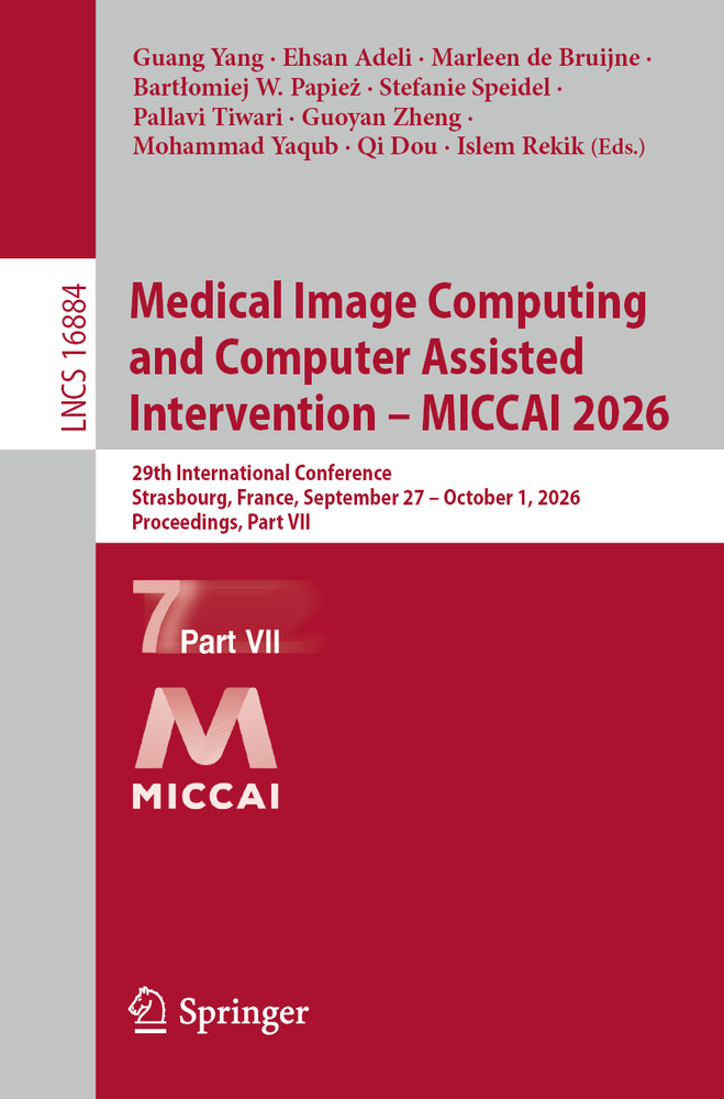 Medical Image Computing and Computer Assisted Intervention - Miccai 2026: 29th International Conference, Strasbourg, France, September 27 - October 1, cover