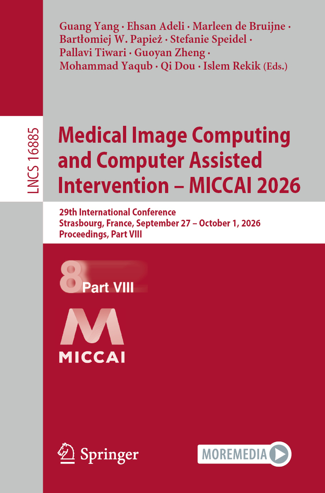 Medical Image Computing and Computer Assisted Intervention - Miccai 2026: 29th International Conference, Strasbourg, France, September 27 - October 1, cover