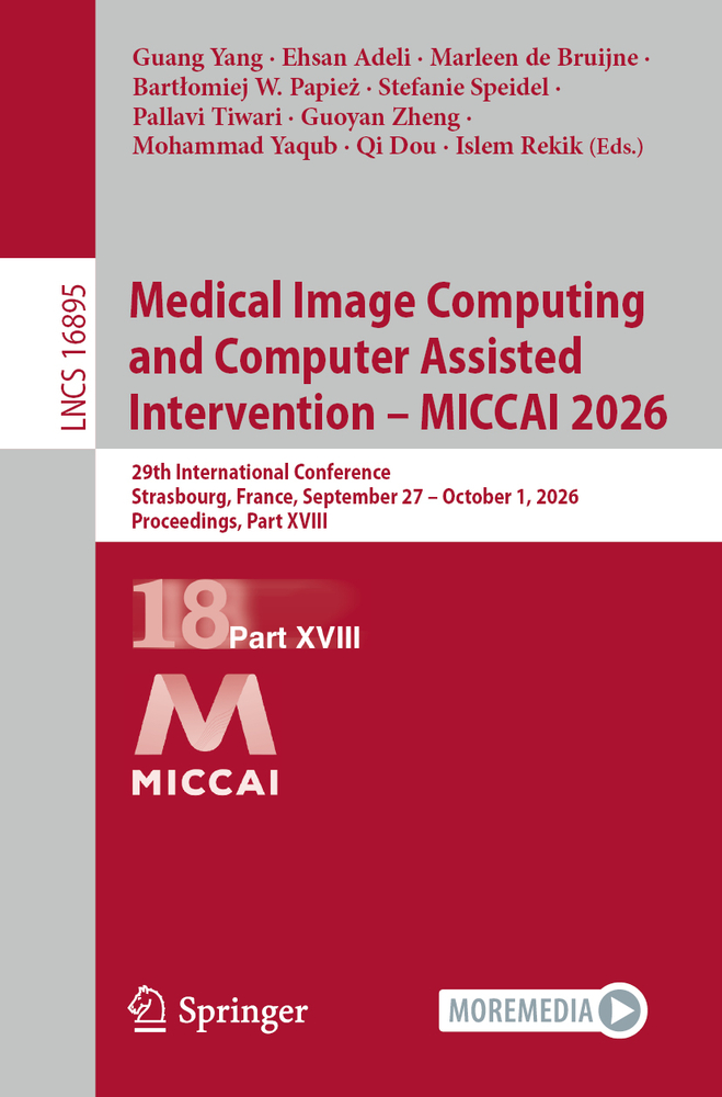 Medical Image Computing and Computer Assisted Intervention - Miccai 2026: 29th International Conference, Strasbourg, France, September 27 - October 1, cover