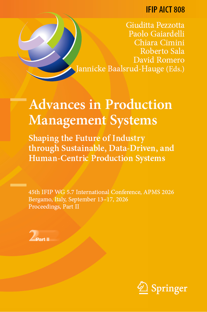 Advances in Production Management Systems: Shaping the Future of Industry Through Sustainable, Data-Driven, and Human-Centric Production Systems: 45th cover
