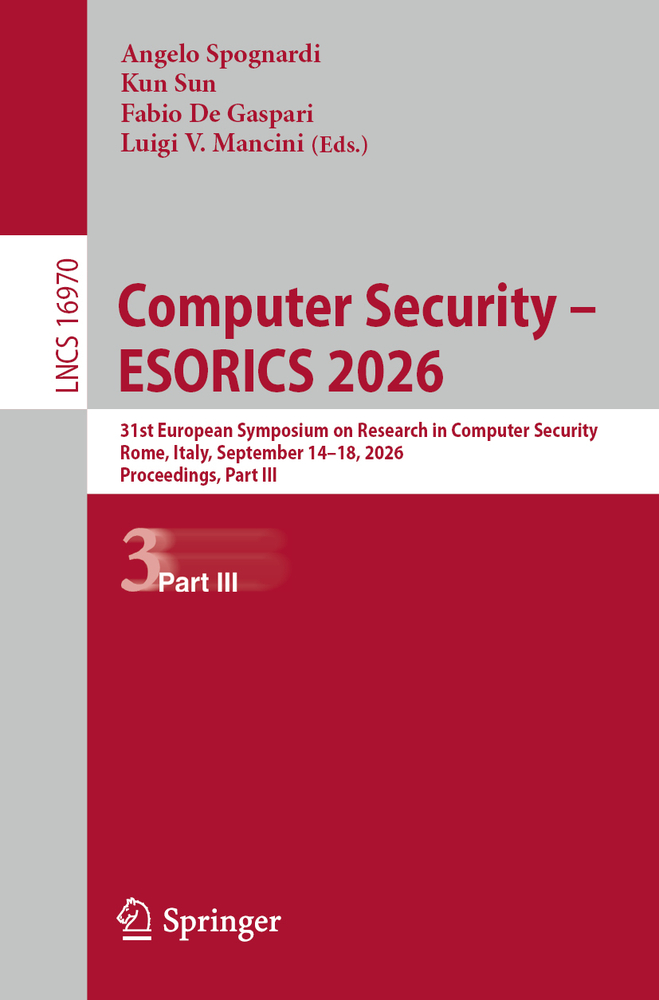 Computer Security - Esorics 2026: 31st European Symposium on Research in Computer Security, Rome, Italy, September 14-18, 2026, Proceedings, Part III cover