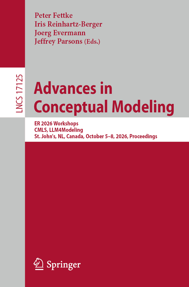 Advances in Conceptual Modeling: Er 2026 Workshops, Cmls, Llm4modeling, St. John's, Nl, Canada, October 5-8, 2026, Proceedings cover