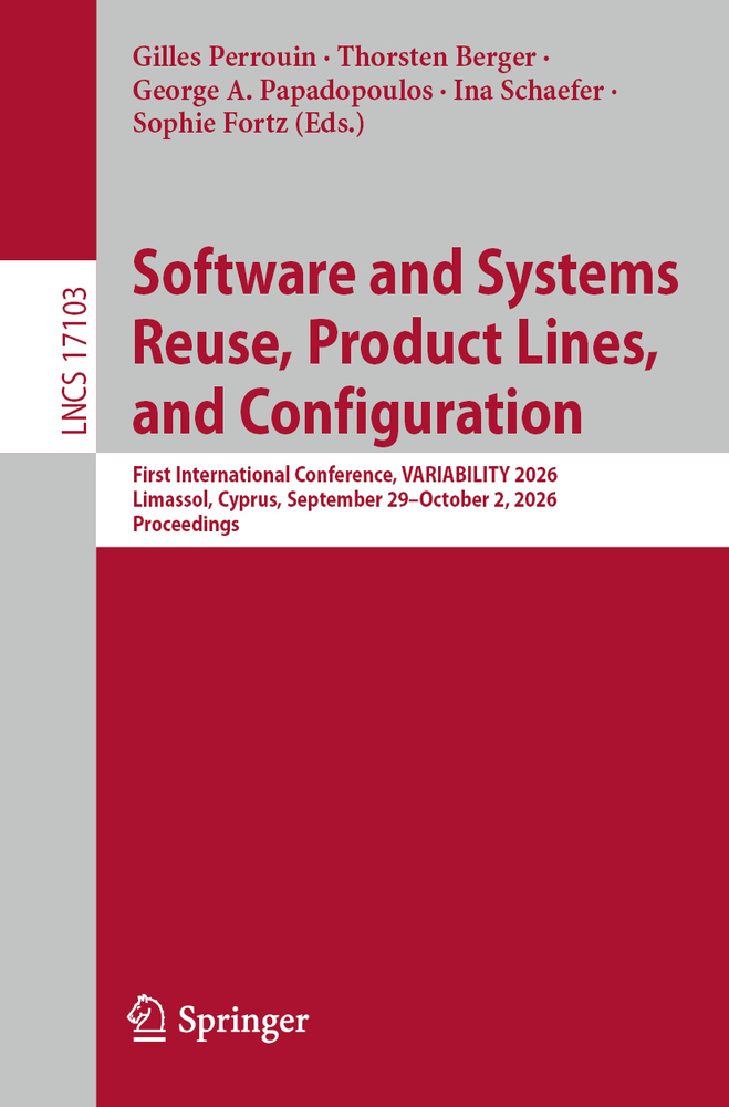 Software and Systems Reuse, Product Lines, and Configuration: First International Conference, Variability 2026, Limassol, Cyprus, September 29-October cover