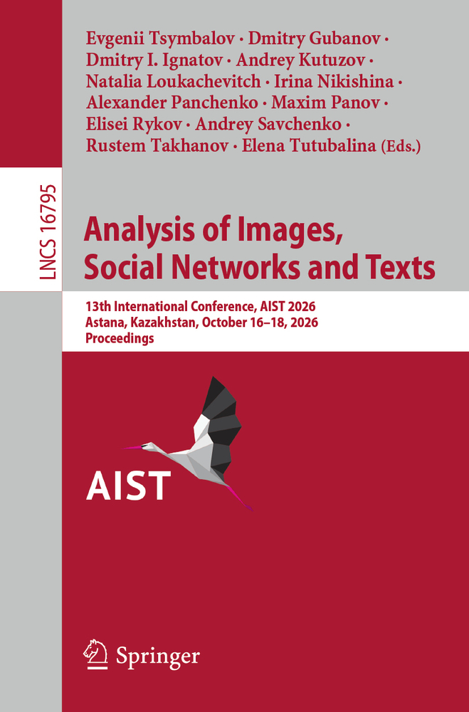 Analysis of Images, Social Networks and Texts: 13th International Conference, Aist 2026, Astana, Kazakhstan, October 16-18, 2026, Proceedings cover