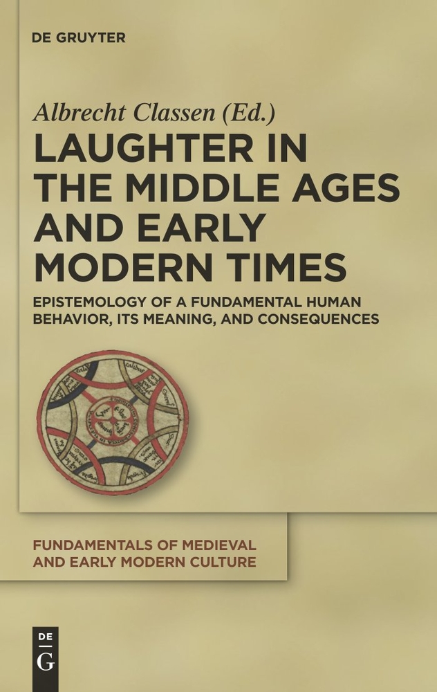 Laughter in the Middle Ages and Early Modern Times: Epistemology of a Fundamental Human Behavior, Its Meaning, and Consequences cover