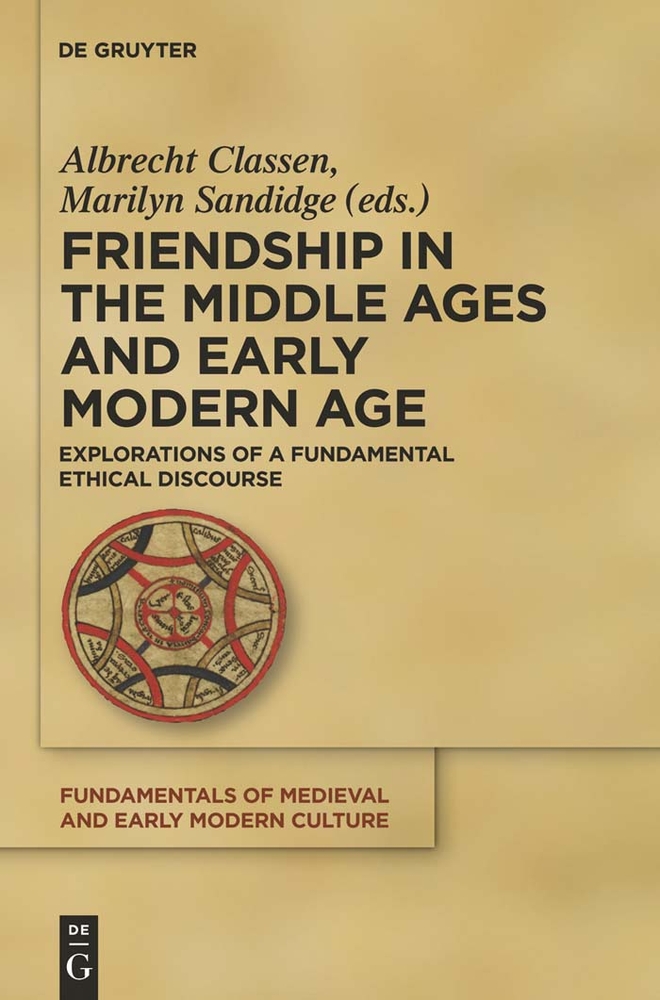 Friendship in the Middle Ages and Early Modern Age: Explorations of a Fundamental Ethical Discourse cover